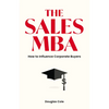 The Sales MBA: How to Influence Corporate Buyers - Paperback