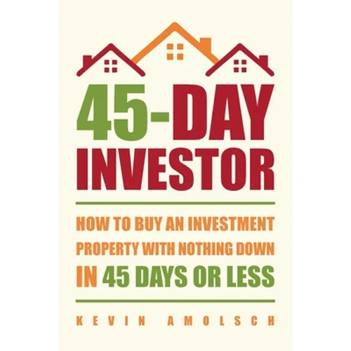 45-Day Investor: How to buy an investment property with nothing down in 45 days or less - Paperback