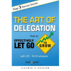 The Art of Delegation: How to Effectively Let Go to Grow with 20-34 Employees - Paperback