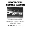 Stock Cars Before NASCAR: True Accounts of What Car Racing was Like in the Formative Years - Paperback
