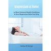 Magnesium at Home: 25 Most Common Health Conditions & How Magnesium Salts Can Help - Paperback