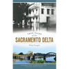 True Tales of the Sacramento Delta - Hardcover