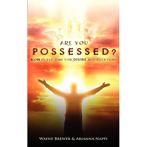 Are You Possessed?: Now is the Time for Divine Intervention - Paperback