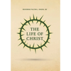 The Life of Christ - Hardcover