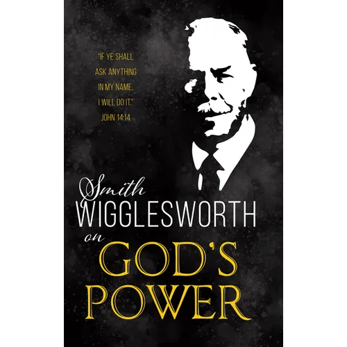 Smith Wigglesworth on God's Power - Paperback