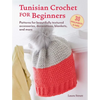 Tunisian Crochet for Beginners: 30 Easy Projects to Make: Patterns for Beautifully Textured Accessories, Decorations, Blankets, and More - Paperback