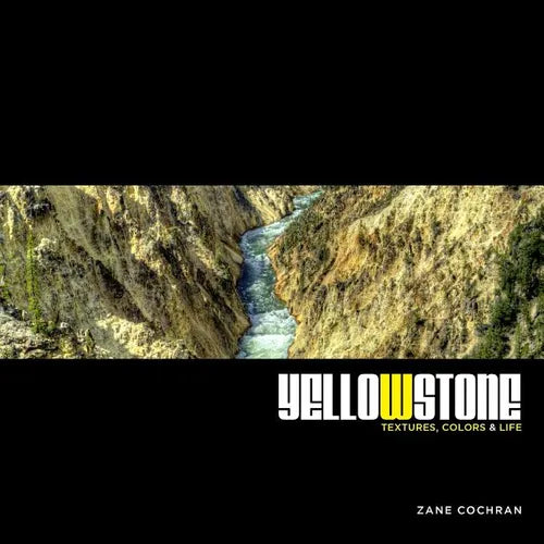 Yellowstone: Textures, Colors & Life - Paperback