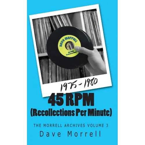 45 RPM (Recollections Per Minute): The Morrell Archives Volume 3 - Paperback