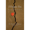 I Forgrace You: Doing Good to Those Who Have Hurt You - Paperback