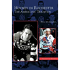 Hockey in Rochester: The Americans' Tradition - Hardcover