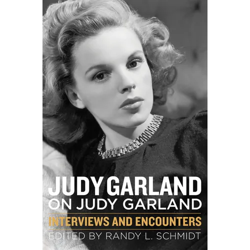 Judy Garland on Judy Garland: Interviews and Encounters - Paperback