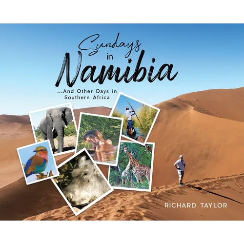 Sundays in Namibia: ...And Other Days in Southern Africa - Hardcover