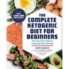 The Complete Ketogenic Diet for Beginners: Your Essential Guide to Living the Keto Lifestyle - Paperback