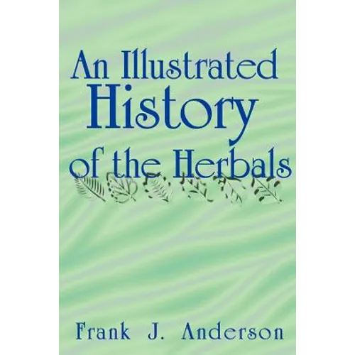 An Illustrated History of the Herbals - Paperback