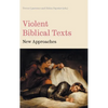 Violent Biblical Texts: New Approaches - Hardcover