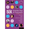 Six Ensemble Plays for Young Actors: East End Tales; The Odyssey; The Playground; Stuff I Buried in a Small Town; Sweetpeter; Wan2tlk? - Paperback