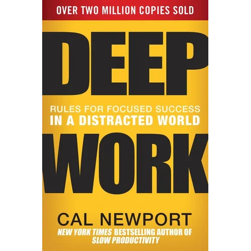 Deep Work: Rules for Focused Success in a Distracted World - Hardcover
