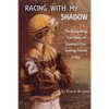 Racing With My Shadow: The Compelling True Story of America's First Leading Female Jockey - Paperback
