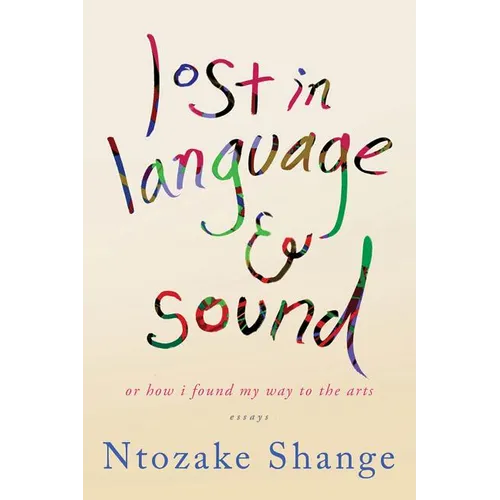 Lost in Language & Sound: Or How I Found My Way to the Arts: Essays - Paperback