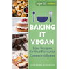Baking It Vegan: Easy Recipes for Your Favourite Cakes and Bakes - Paperback