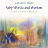 Fairy Worlds and Workers: A Natural History of Fairyland - Paperback