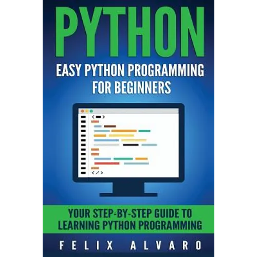 Python: Easy Python Programming For Beginners, Your Guide to Learning Python - Paperback