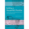 Building a Housewife's Paradise: Gender, Politics, and American Grocery Stores in the Twentieth Century - Paperback