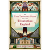 The Time Traveler's Guide to Elizabethan England - Paperback
