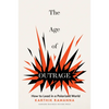 The Age of Outrage: How to Lead in a Polarized World - Hardcover