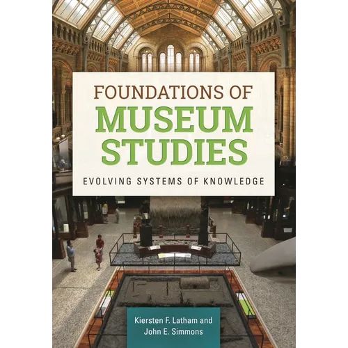 Foundations of Museum Studies: Evolving Systems of Knowledge - Paperback