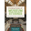 Foundations of Museum Studies: Evolving Systems of Knowledge - Paperback