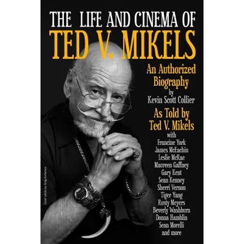 The Life and Cinema of Ted V. Mikels - Paperback