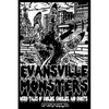 Evansville Monsters: Weird Tales of Goblins, Ghoulies, and Ghosts - Paperback