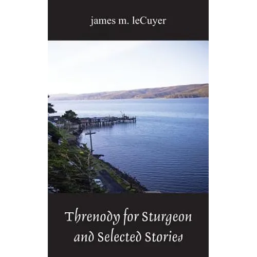 Threnody for Sturgeon and Selected Stories - Paperback