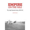 Empire on the Nile: The Anglo-Egyptian Sudan, 1898 1934 - Paperback