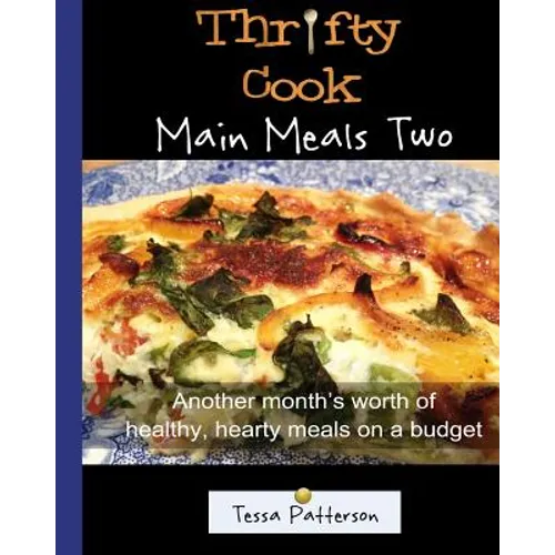 Thrifty Cook Main Meals Two: Another month's worth of healthy, hearty meals on a budget - Paperback