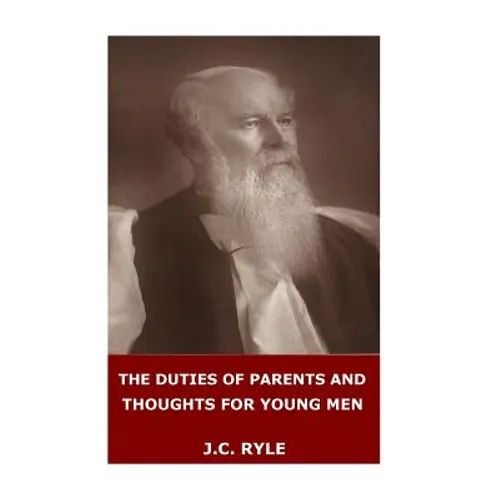 The Duties of Parents and Thoughts for Young Men - Paperback