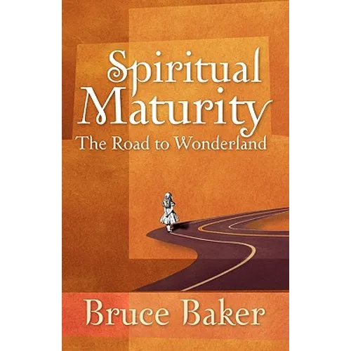 Spiritual Maturity: The Road to Wonderland - Paperback