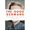 The Good Germans: Resisting the Nazis, 1933-1945 - Paperback