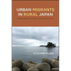 Urban Migrants in Rural Japan: Between Agency and Anomie in a Post-growth Society - Paperback