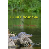 I Can't Hear You - Paperback