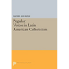 Popular Voices in Latin American Catholicism - Paperback