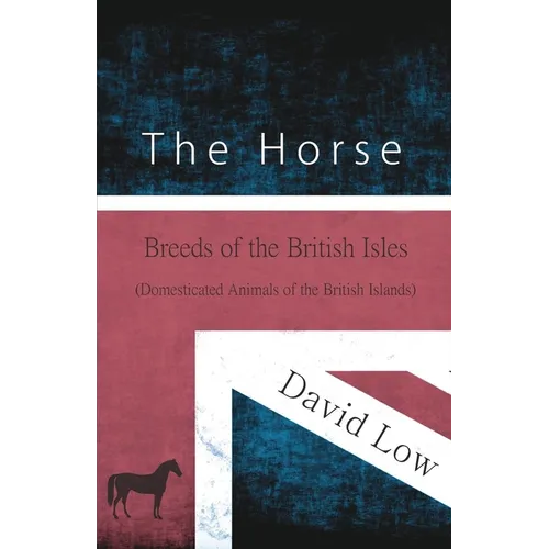 The Horse - Breeds of the British Isles (Domesticated Animals of the British Islands) - Paperback