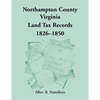 Northampton County, Virginia Land Tax Records, 1826-1850 - Paperback