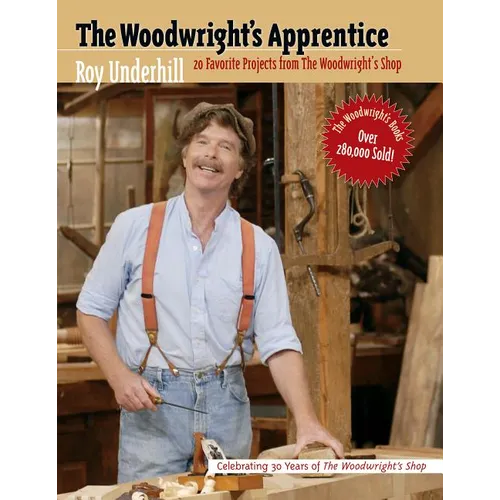 The Woodwright's Apprentice: Twenty Favorite Projects from the Woodwright's Shop - Paperback