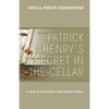 Patrick Henry's Secret In The Cellar: A story of his insane wife Sarah Shelton - Paperback