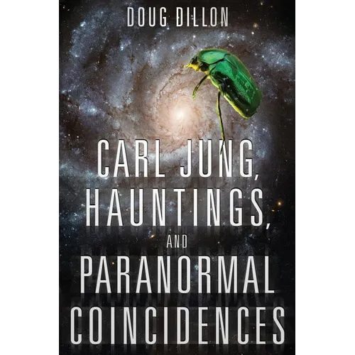 Carl Jung, Hauntings, and Paranormal Coincidences - Paperback