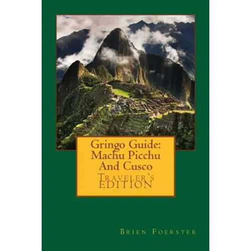 Gringo Guide: Machu Picchu And Cusco - Paperback