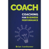 Coach: Coaching for Business Performance - Paperback