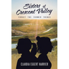Sisters of Crescent Valley: Forget the Former Things - Paperback